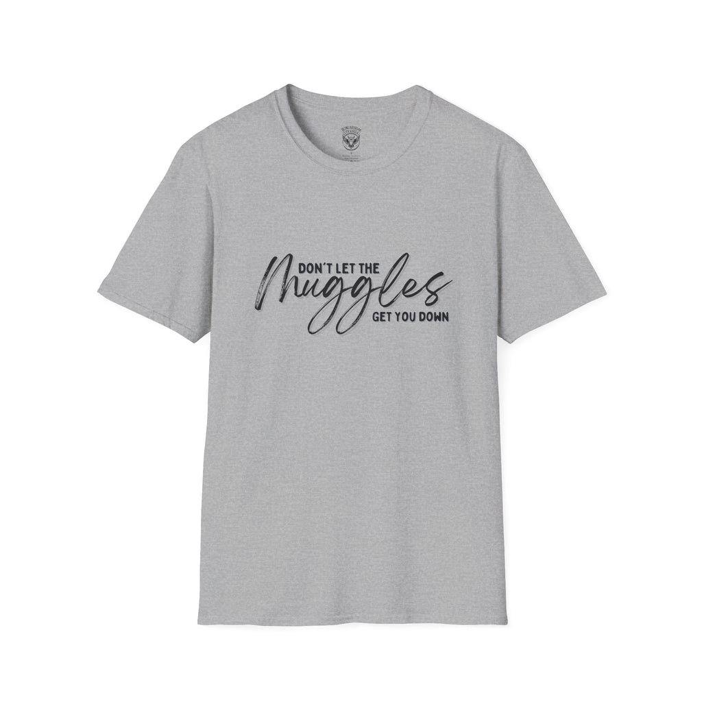 Don’t Let the Muggles Get You Down - Harry Potter Quote - Unisex Extra Soft T-Shirt