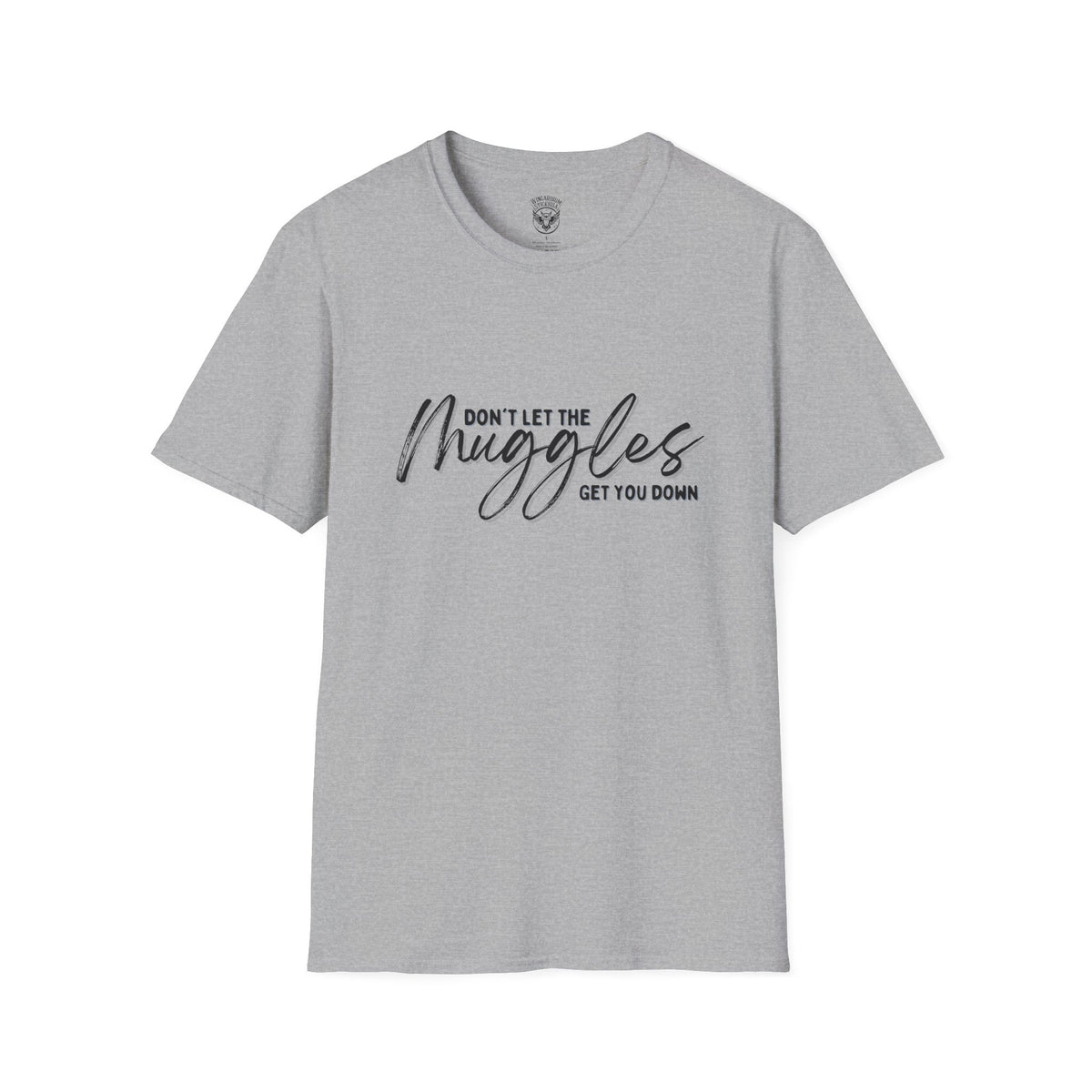 Don’t Let the Muggles Get You Down - Harry Potter Quote - Unisex Extra Soft T-Shirt