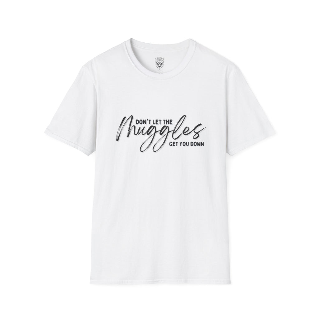 Don’t Let the Muggles Get You Down - Harry Potter Quote - Unisex Extra Soft T-Shirt