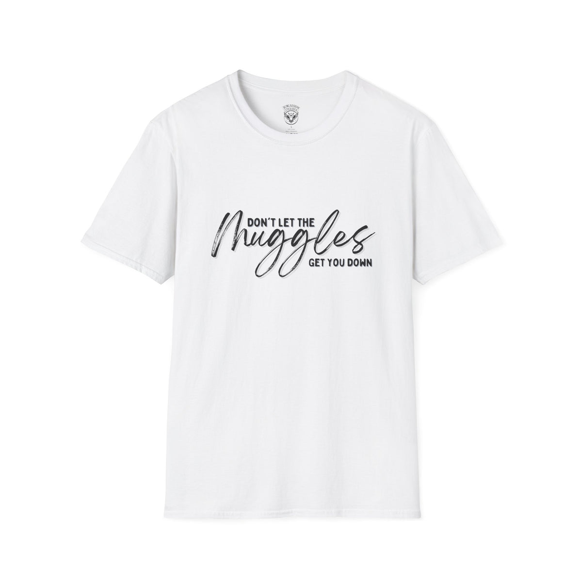 Don’t Let the Muggles Get You Down - Harry Potter Quote - Unisex Extra Soft T-Shirt