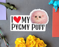 I Heart My Pygmy Puff